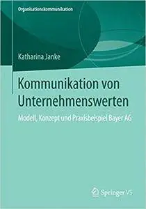 Kommunikation von Unternehmenswerten: Modell, Konzept und Praxisbeispiel Bayer AG (Repost)