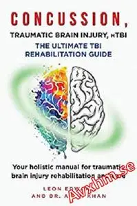 Concussion, Traumatic Brain Injury, Mild Tbi Ultimate Rehabilitation Guide