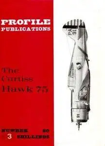 The Curtiss Hawk 75 (Aircraft Profile Number 80) (Repost)