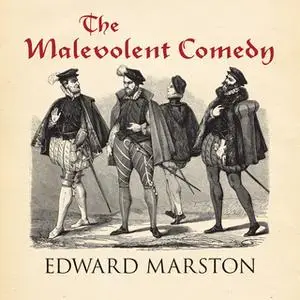 «The Malevolent Comedy» by Edward Marston