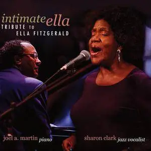 Joel A. Martin & Sharon Clark - Intimate Ella: A Tribute to Ella Fitzgerald (2017)
