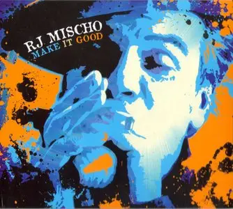 RJ Mischo - Make It Good (2012)