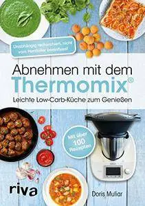 Abnehmen mit dem Thermomix: Leichte Low-Carb-Küche zum Genießen