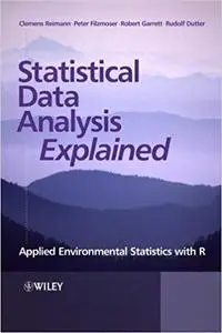 Statistical Data Analysis Explained: Applied Environmental Statistics with R