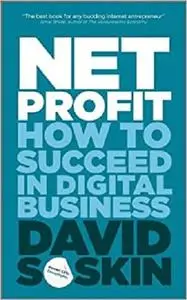 Net Profit: How to Succeed in Digital Business