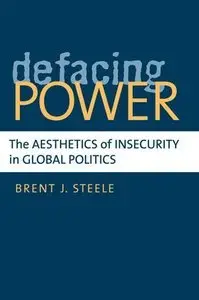 Defacing Power: The Aesthetics of Insecurity in Global Politics (Repost)