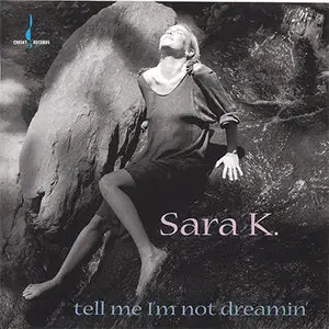 Sara K. - Tell Me I'm Not Dreamin' (1995) [repost, new rip]