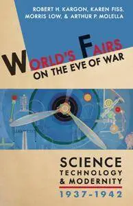 World's Fairs on the Eve of War : Science, Technology, and Modernity, 1937–1942