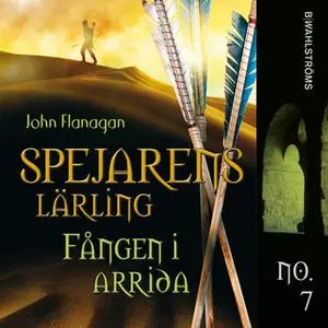 «Spejarens lärling 7 - Fången i Arrida» by John Flanagan