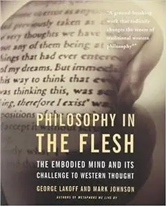 Philosophy in the Flesh: the Embodied Mind & its Challenge to Western Thought