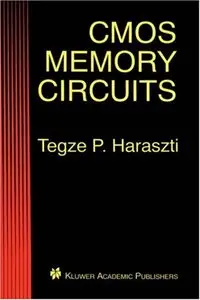 CMOS Memory Circuits by Tegze P. Haraszti [Repost]