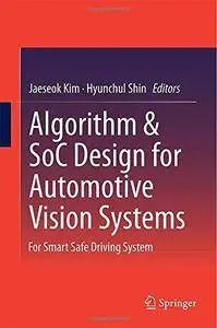 Algorithm & SoC Design for Automotive Vision Systems: For Smart Safe Driving System (Repost)