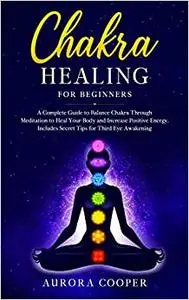 Chakra Healing for Beginners