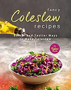 Fancy Coleslaw Recipes : Better and Tastier Ways to Make Coleslaw