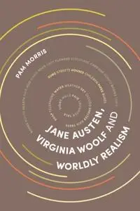 «Jane Austen, Virginia Woolf and Worldly Realism» by Pam Morris