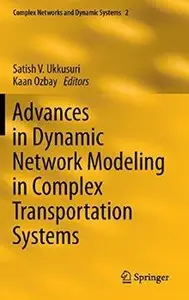 Advances in Dynamic Network Modeling in Complex Transportation Systems (Complex Networks and Dynamic Systems) [Repost]