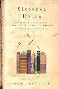 Sixpence House: Lost in A Town Of Books