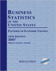 Business Statistics of the United States, 2007 by Cornelia J. Strawser [Repost] 