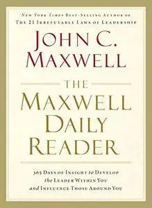 The Maxwell Daily Reader: 365 Days of Insight to Develop the Leader Within You and Influence Those Around You