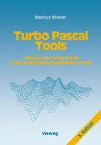 Turbo Pascal Tools: Einsatz von Turbo Pascal in der naturwissenschaftlichen Praxis