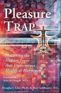 The Pleasure Trap: Mastering the Hidden Force That Undermines Health & Happiness [Audiobook]