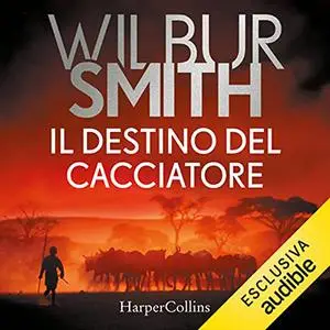 «Il destino del cacciatore» by Wilbur Smith