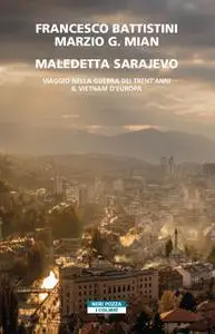 Francesco Battistini, Marzio G. Mian - Maledetta Sarajevo