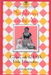 Neighboring on the Air: Cooking With the KMA Radio Homemakers (Shenandoah, Iowa)