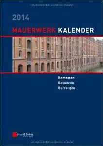 Mauerwerk-Kalender 2014: Bemessen, Bewehren, Befestigen