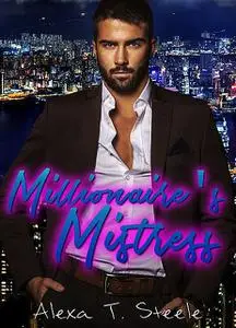 «Millionaire's Mistress» by Alexa T. Steele