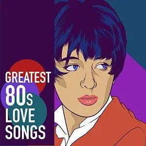 VA - Greatest 80s Love Songs (2018)