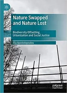 Nature Swapped and Nature Lost: Biodiversity Offsetting, Urbanization and Social Justice