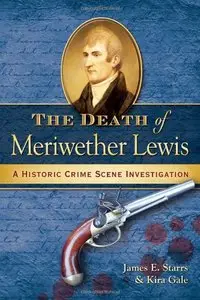 The Death of Meriwether Lewis: A Historic Crime Scene Investigation (Repost)