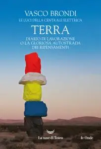 Vasco Brondi - Terra. Diario di lavorazione o la gloriosa autostrada dei ripensamenti