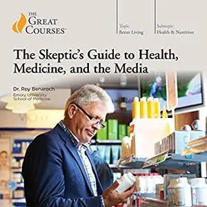 The Skeptic’s Guide to Health, Medicine, and the Media [Audiobook]