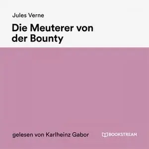 «Die Meuterer von der Bounty» by Jules Verne