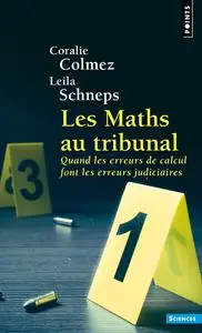 Leila Schneps, Coralie Colmez, "Les maths au tribunal : Quand les erreurs de calcul font les erreurs judiciaires"