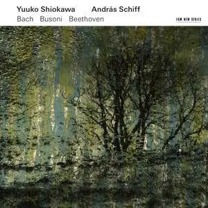 Yuuko Shiokawa & András Schiff - Bach - Busoni - Beethoven (2017) [Official Digital Download 24/96]