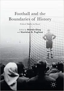 Football and the Boundaries of History: Critical Studies in Soccer (Repost)