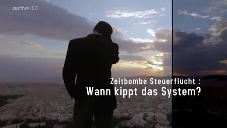 (Arte) Zeitbombe Steuerflucht – Wann kippt das System? (2013)