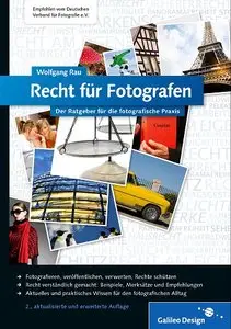 Recht für Fotografen: Der Ratgeber für die fotografische Praxis, 2. Auflage