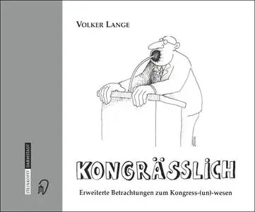 Kongrässlich: Erweiterte Betrachtungen zum Kongress-(un)-wesen