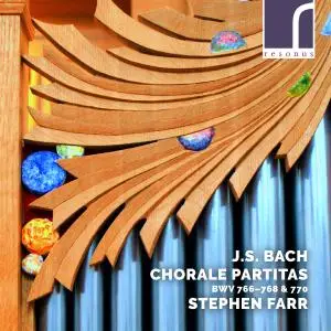 Stephen Farr - J.S. Bach: Chorale Partitas, BWV 766-768 & 770 (2019)