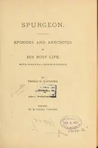 Spurgeon : episodes and anecdotes of his busy life, with personal reminiscences