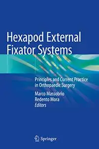 Hexapod External Fixator Systems: Principles and Current Practice in Orthopaedic Surgery