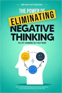 The Power Of Eliminating Negative Thinking