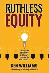 Ruthless Equity: Disrupt the Status Quo and Ensure Learning for All Students