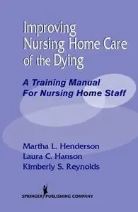 Improving nursing home care of the dying: a training manual for nursing home staff