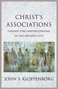 Christ’s Associations: Connecting and Belonging in the Ancient City