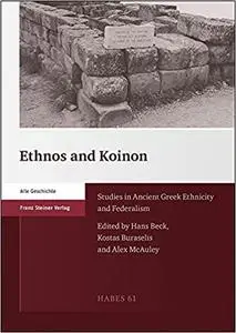 Ethnos and Koinon: Studies in Ancient Greek Ethnicity and Federalism